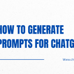 How to generate prompts for ChatGPT