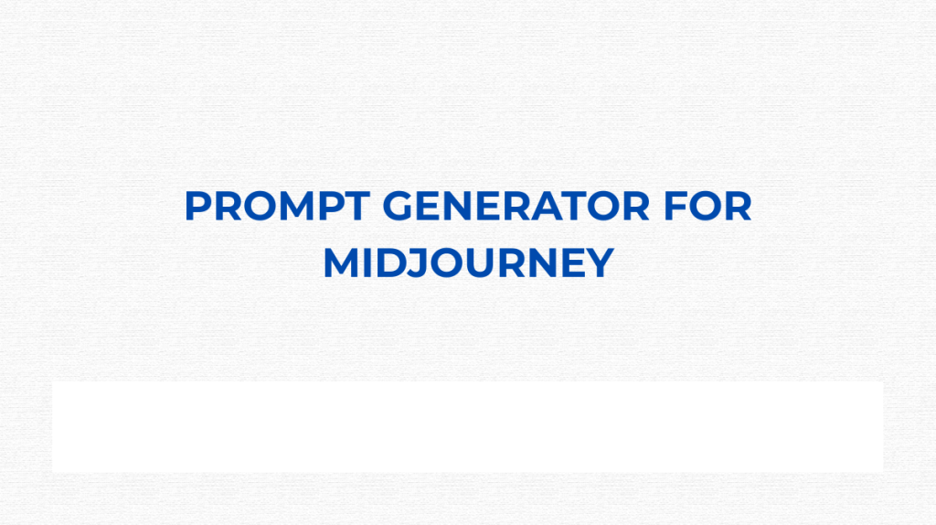 Prompt generator for Midjourney